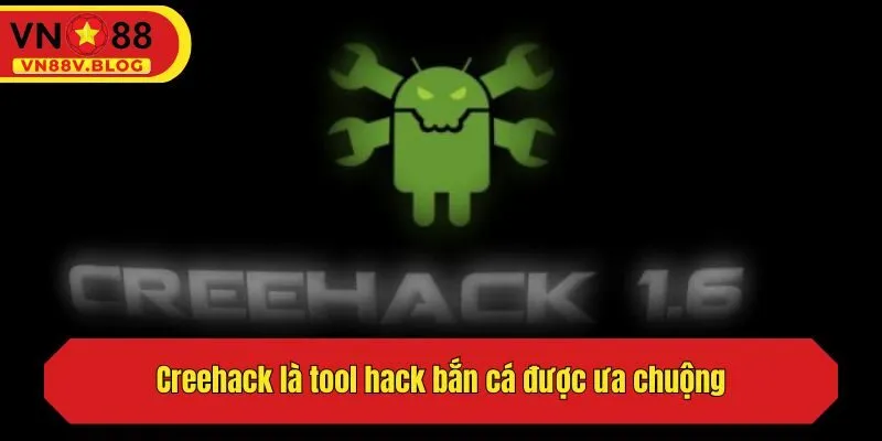 Creehack là tool hack bắn cá được ưa chuộng
