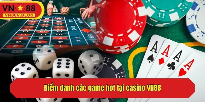 Điểm danh các game hot tại casino VN88