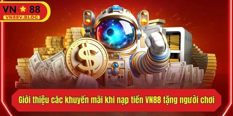 Giới thiệu các khuyến mãi khi nạp tiền VN88 tặng người chơi