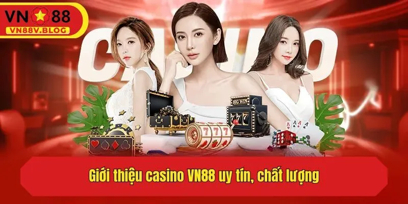 Giới thiệu casino VN88 uy tín, chất lượng
