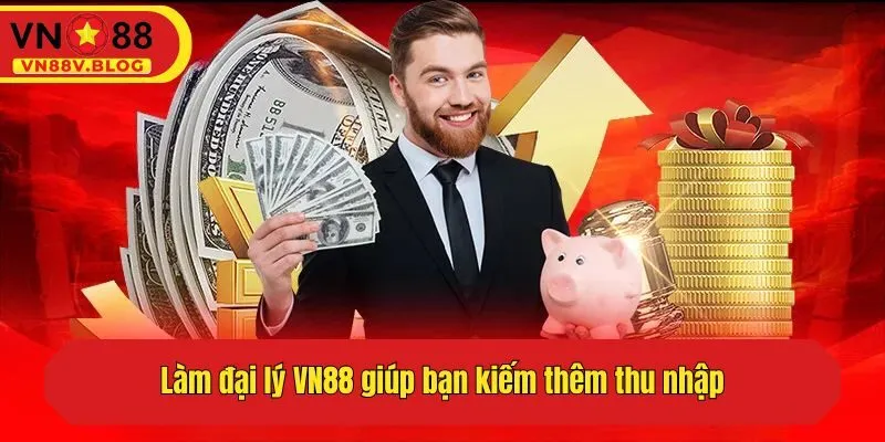 Làm đại lý VN88 giúp bạn kiếm thêm thu nhập