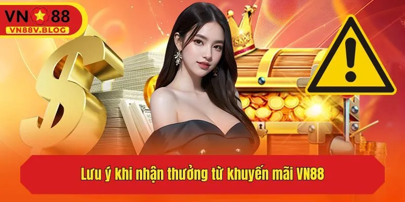 Lưu ý khi nhận thưởng từ khuyến mãi VN88