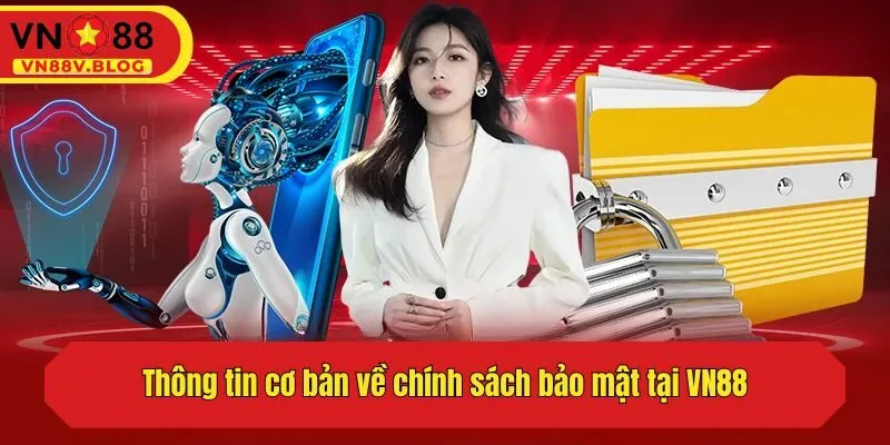 Thông tin cơ bản về chính sách bảo mật tại VN88
